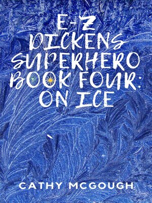 cover image of E-Z DICKENS SUPERHERO BOOK FOUR; ON ICE